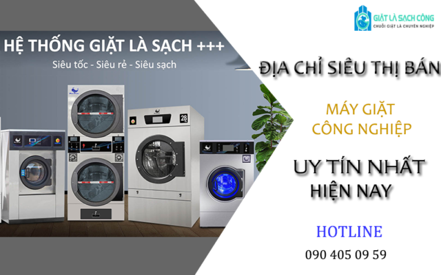 Địa chỉ siêu thị máy giặt công nghiệp tại Hà Nội uy tín nhất hiện nay bạn không nên bỏ lỡ