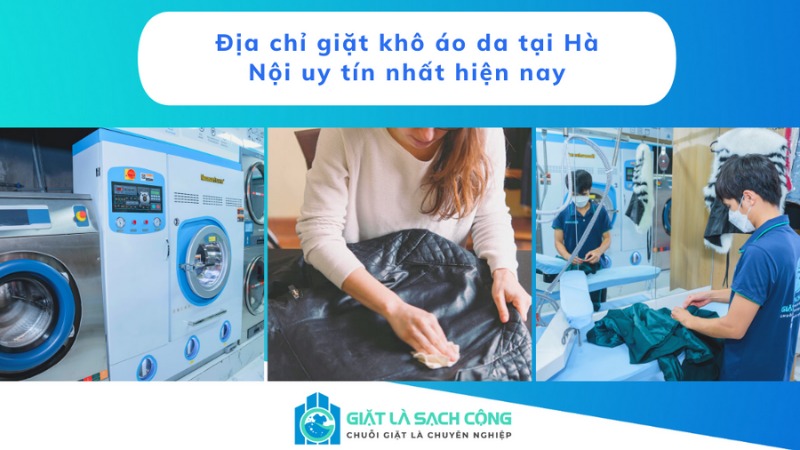 Địa chỉ giặt khô áo da tại Hà Nội uy tín nhất hiện nay