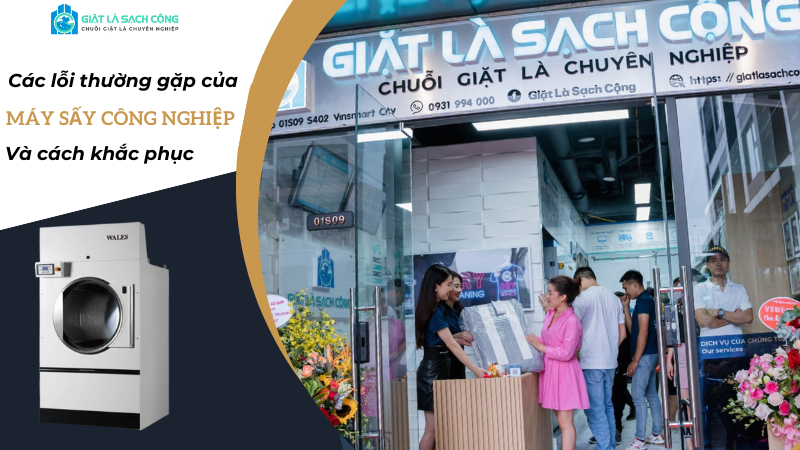 Các lỗi thường gặp của máy sấy công nghiệp và cách khắc phục hiệu quả nhất