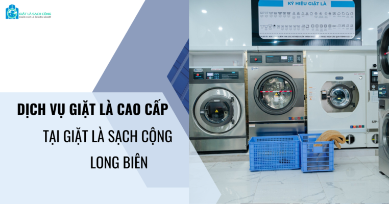 Dịch vụ giặt là cao cấp tại Giặt Là Sạch Cộng Long Biên